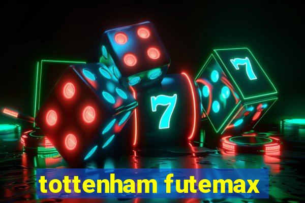 tottenham futemax